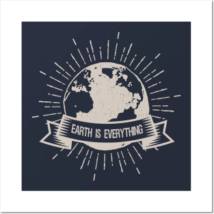 Earth is Everything Posters and Art